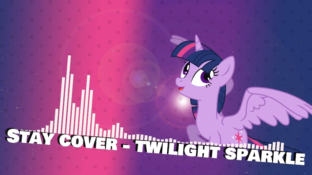 [图]【MLP/声线翻唱】STAY - Cover by Twilight Sparkle