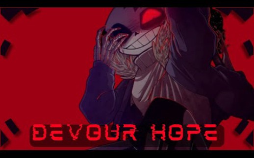 【Horrortale/恐惧传说】 Devour Hope哔哩哔哩bilibili