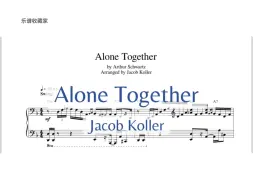 Download Video: 爵士曲 Alone Together 钢琴谱 Jacob Koller （私信索谱）