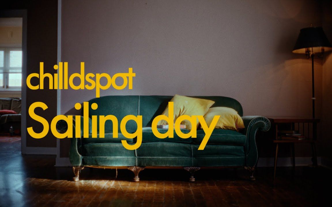 [图]chilldspot - Sailing day（Music Video）