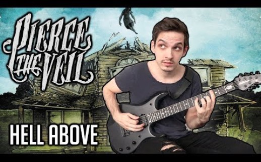 [图]【后核附谱翻弹】Pierce The Veil | Hell Above | GUITAR COVER (2020) + Screen Tabs