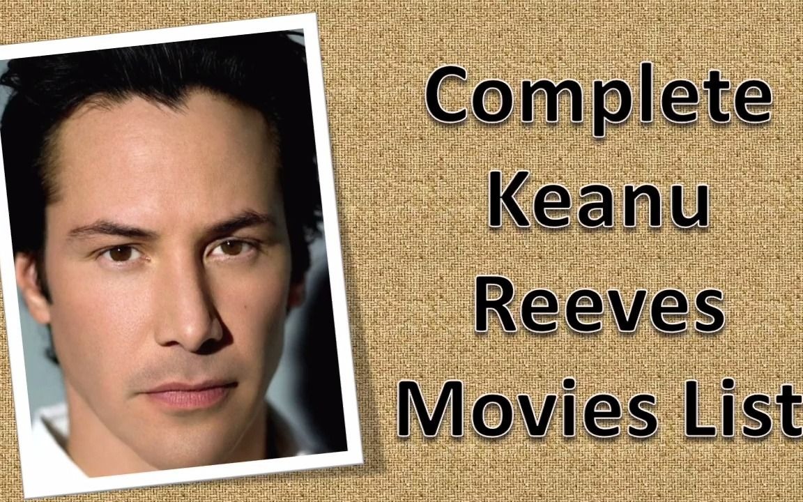 【基努ⷩ‡Œ维斯】Keanu Reeves Movies List(电影清单不包括广告和电视剧)哔哩哔哩bilibili