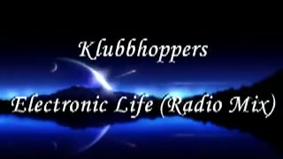 [图]缓慢意大利 硬核迷幻电音舞曲（DJ慢摇深水炸弹原曲） Klubbhoppers - Electronic Life(Radio Mix) 2004