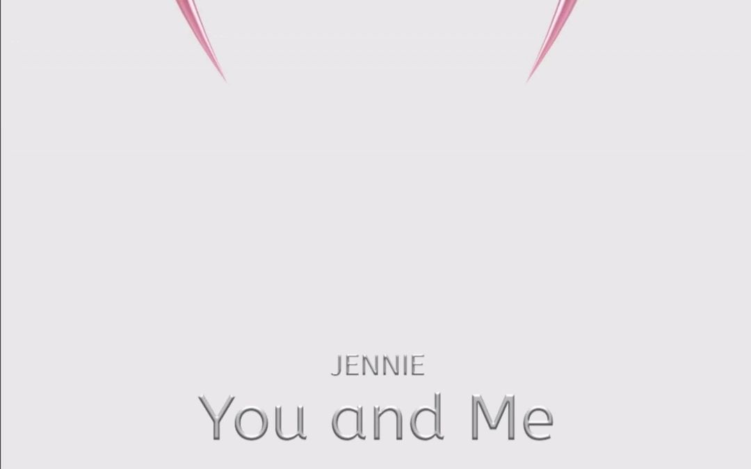 [图]You and Me - Jennie 音源 320kbps 超高音質