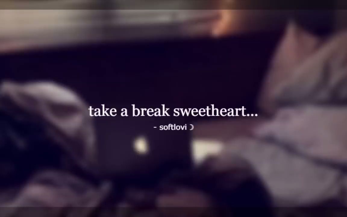 [图]【 Softlovi ☽ 】take a break for me sweetheart...