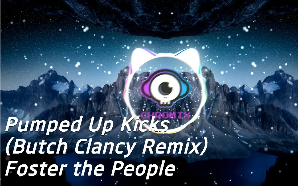 [图]Foster the People - Pumped Up Kicks (Butch Clancy Remix)