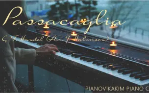 Download Video: 钢琴 & 亨德尔-帕萨卡利亚 Passacaglia - Handel/Halvorsen - piano cover & Vikakim