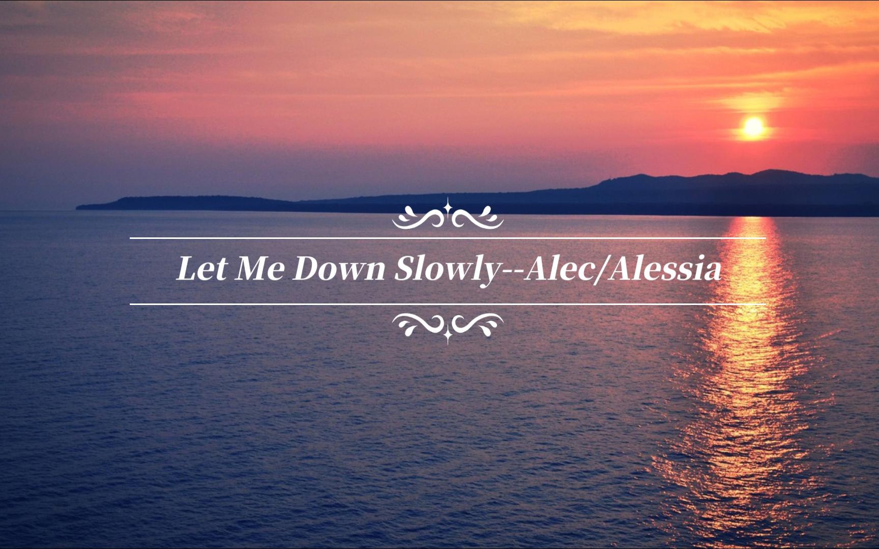 [图]“斑鸠的嗓音真的是治愈的良药”《Let Me Down Slowly》（合唱版）