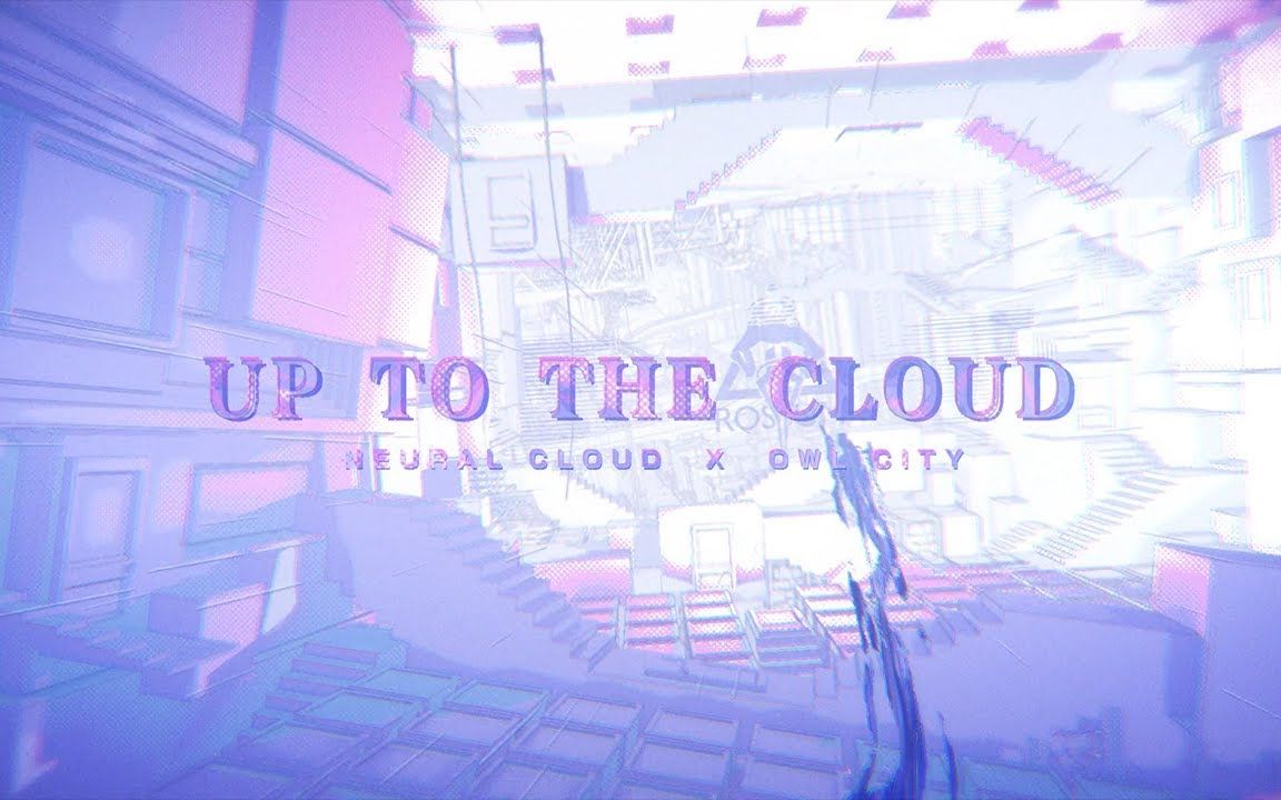 [图]Owl City X Neural Cloud - Up To The Cloud