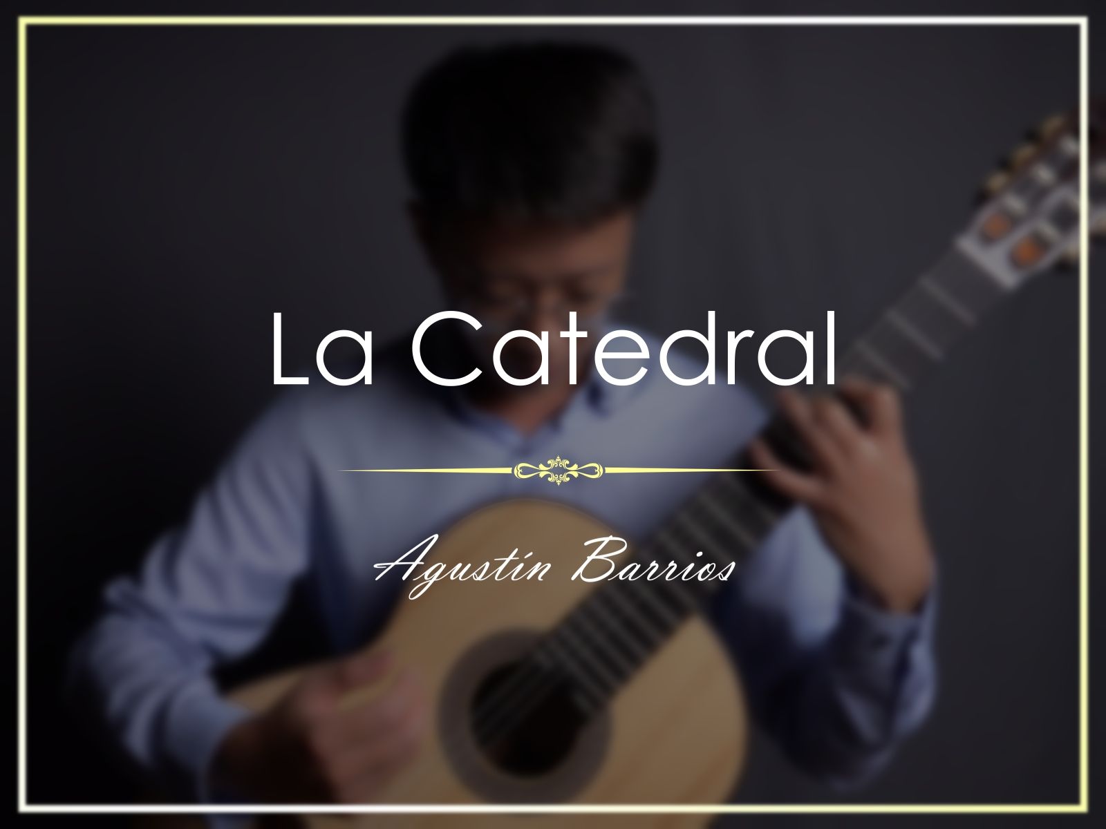 古典吉他中的绝美大教堂|Agust㭮 Barrios : La Catedral|奥古斯丁.巴利奥斯:大教堂|古典吉他哔哩哔哩bilibili