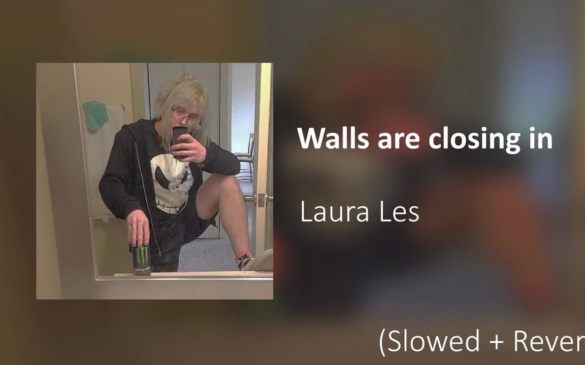 [图]Laura Les - Walls are closing in (Slowed Reverb)