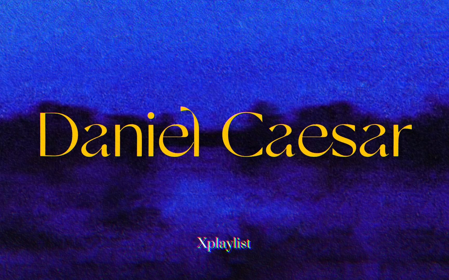 『xplaylist』"穿透灵魂的声音."——关于daniel caesar的歌单