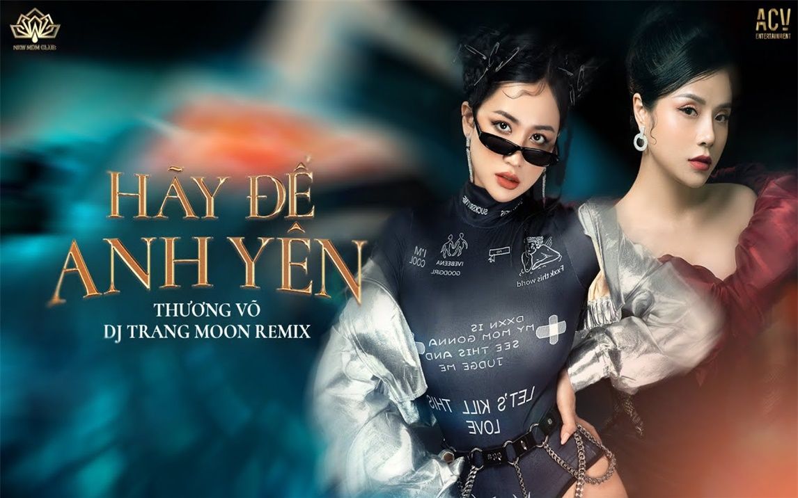 [图]HÃY ĐỂ ANH YÊN REMIX | Thương Võ ft DJ Trang Moon Remix