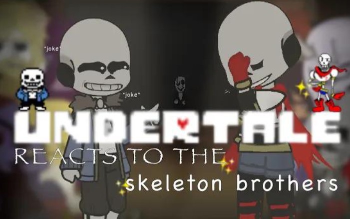 reacts to the skeleton brothers|| part 3/3 - sans & papyrus