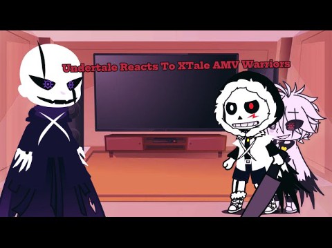 undertale反应xtale amv warriors(my au)