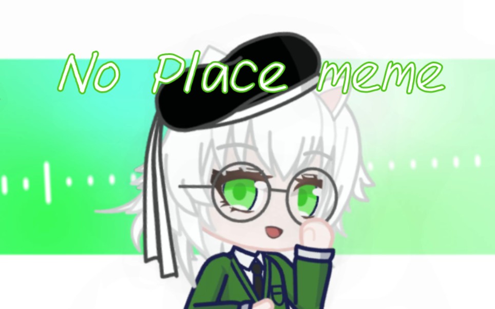 【凶鸟】No Place (meme)哔哩哔哩bilibili