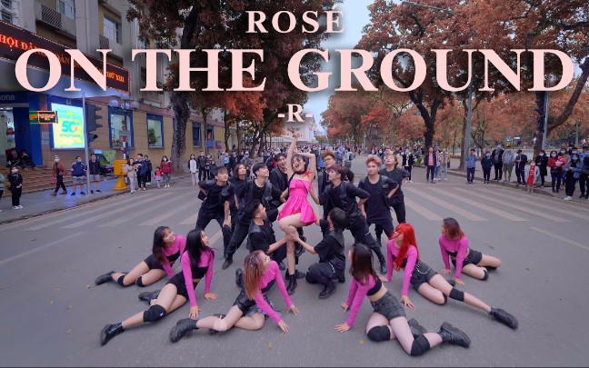 [图]ROSÉ(BLACKPINK)-ON THE GROUND越南CAC舞社街头翻跳dance cover路演kpop in public