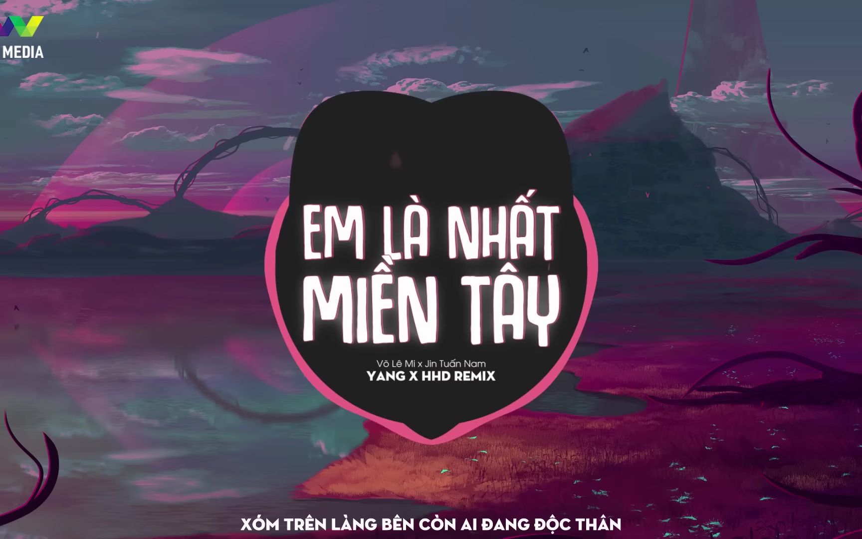 [图]【越南歌曲 Remix】EM LÀ NHẤT MIỀN TÂY 我是西部最棒的 - VÕ LÊ MI / JIN TUẤN NAM