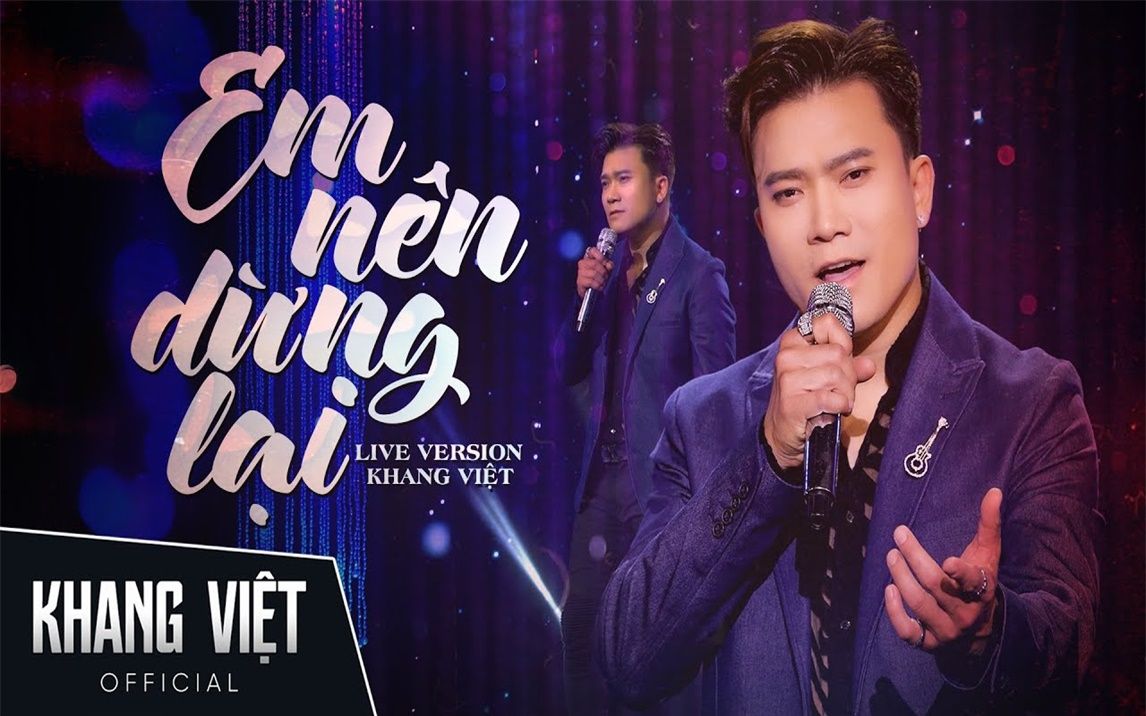 [图]Em Nên Dừng Lại - Khang Việt | Live Version