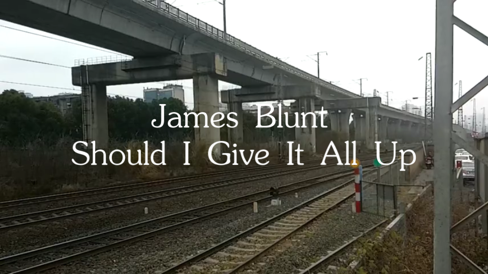 [图]James Blunt-Should I Give It All Up自制MV