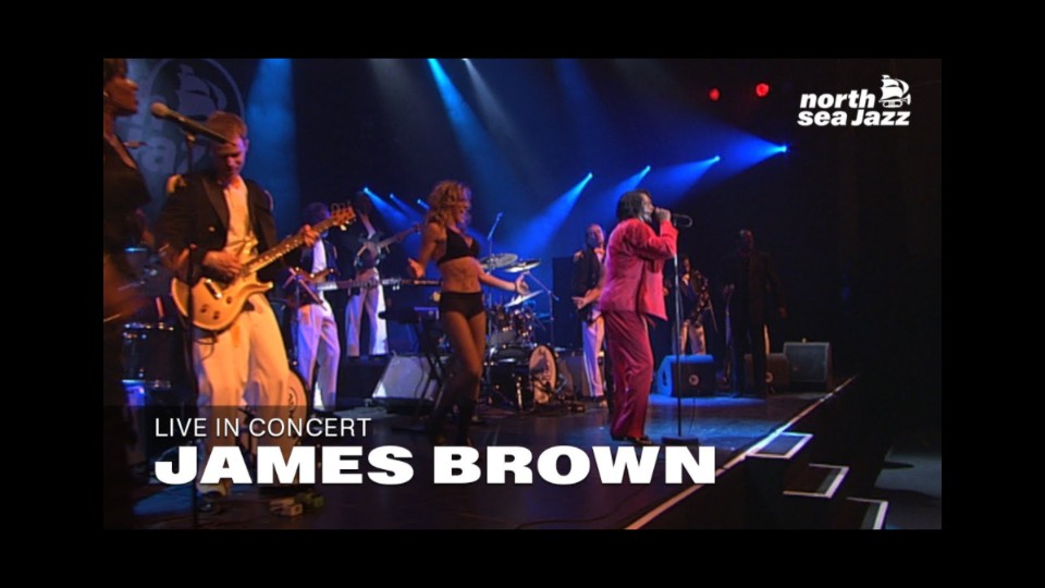 詹姆斯ⷮŠ布朗(James Brown)  完整音乐会北海爵士乐节 (2004)哔哩哔哩bilibili