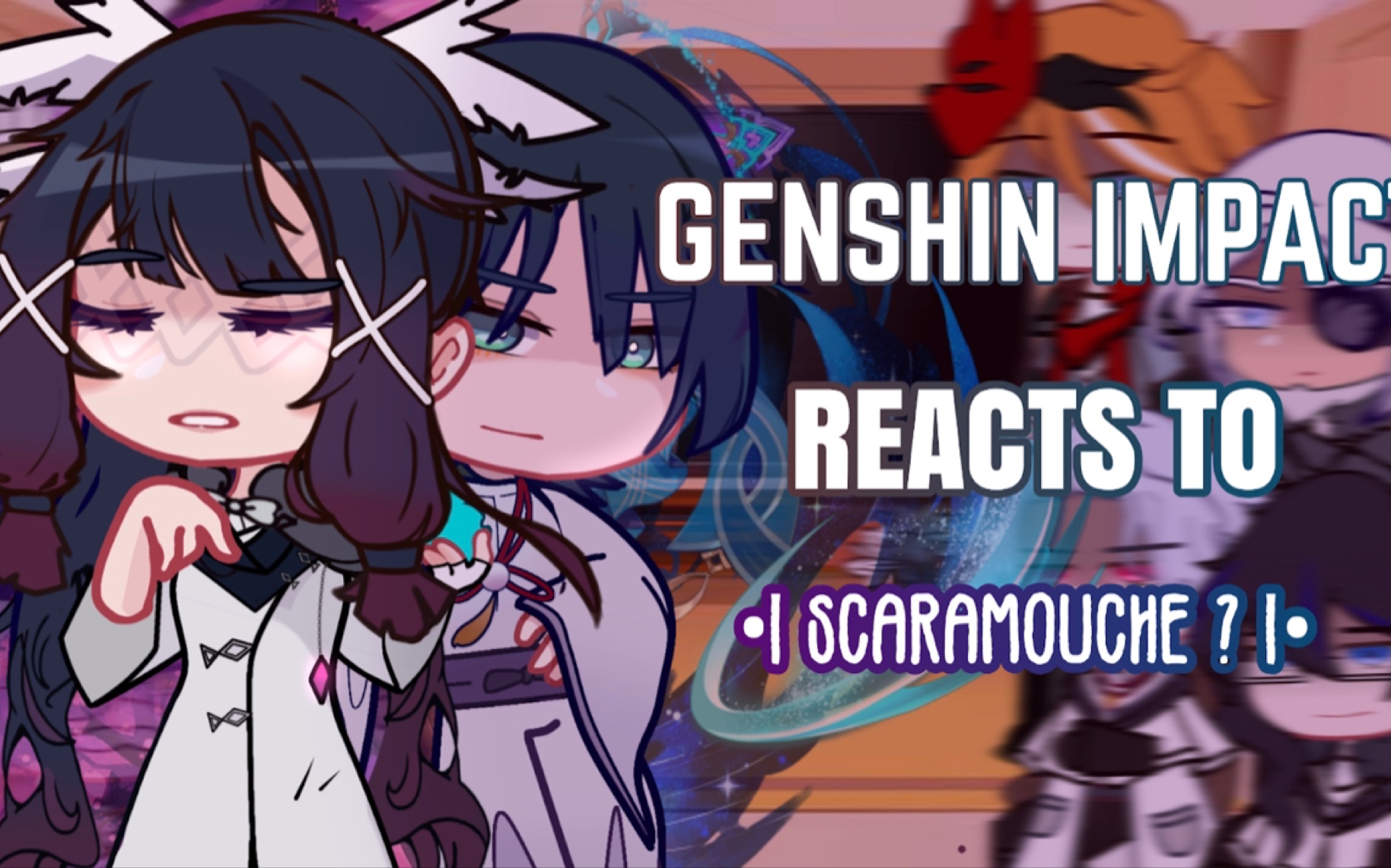 [图]✨Genshin lmpact Reacts to Scaramouche ‖ Gacha Club✨