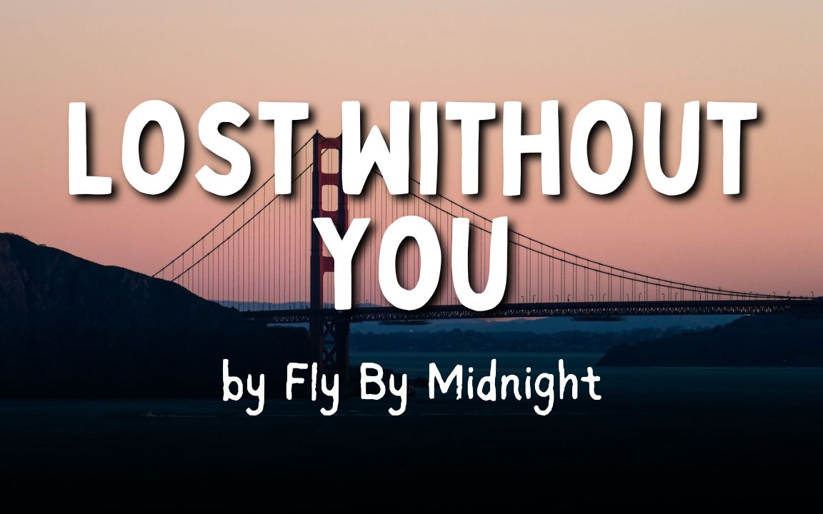 [图]《Lost Without You》 by Fly By Midnight (歌词) ft. Clara Mae