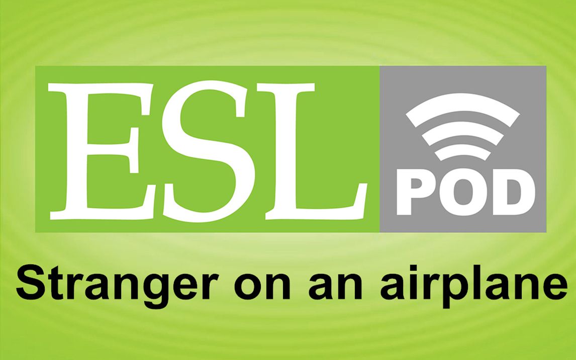 【跟读】esl pod - stranger on an airplane