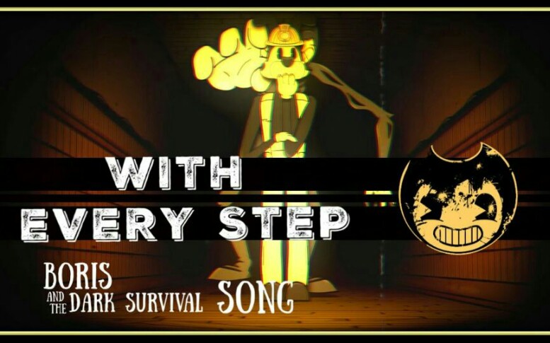 [图]【中文字幕】BENDY SONG ➤(Boris and the Dark Survival) With Every Step