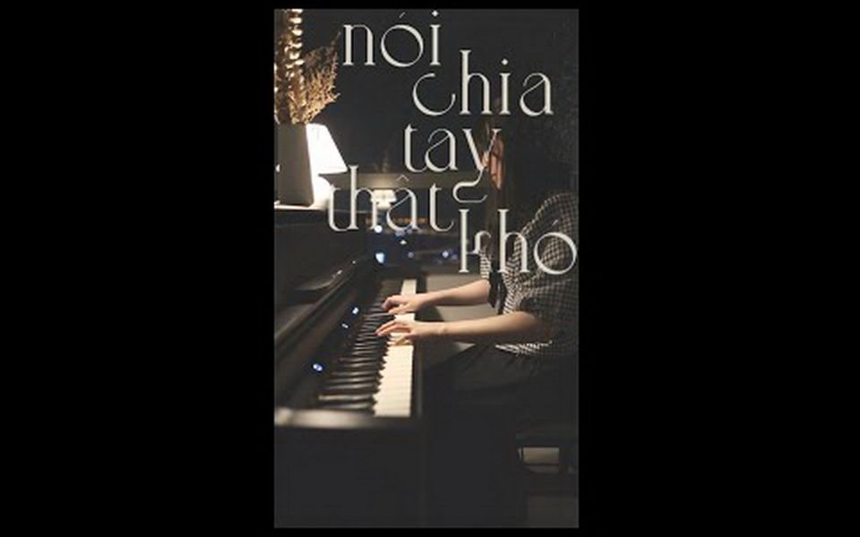 [图]【钢琴】Nói Chia Tay Thật Khó | Thùy Chi ft. Trấn Thành -- An Coong