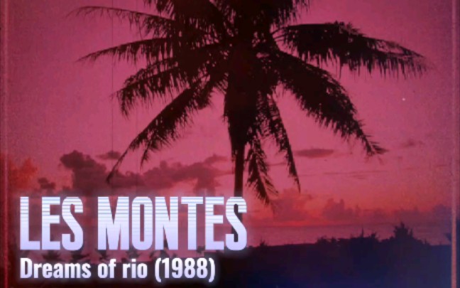 [图]【80's Disco金曲：Les Montes – Dreams Of Rio (梦中的尼奥)1988】