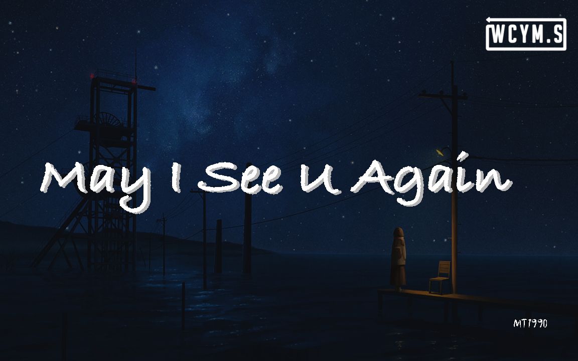 mt1990 - may i see u again【動態歌詞/pīn yīn gē cí】