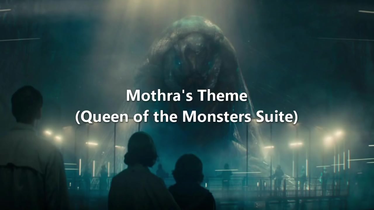 [图]魔斯拉主题曲混剪-Mothras Theme (Queen of the Monsters Suite)