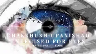 Download Video: Spirituality Zone ：Chakshush Upanishad Energized - 恢复眼睛健康