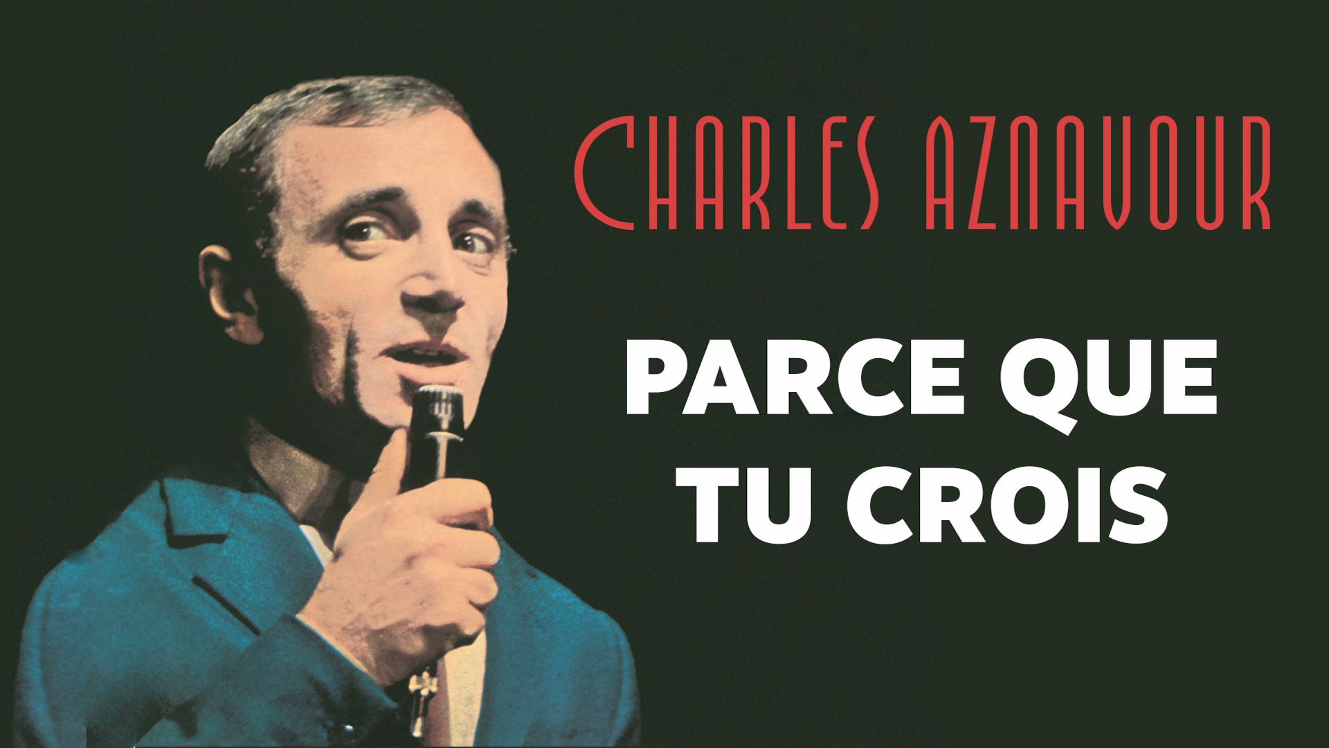 parce que tu crois (audio officiel) - charles aznavour