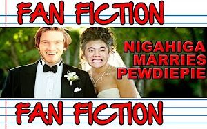 Nigahiga marries Pewdiepie (Fan Fiction)哔哩哔哩bilibili