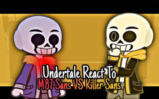 [图]Undertale React To: M87 Sans VS Killer Sans! || Gacha Golden[⚠️READ DESCRIPTION