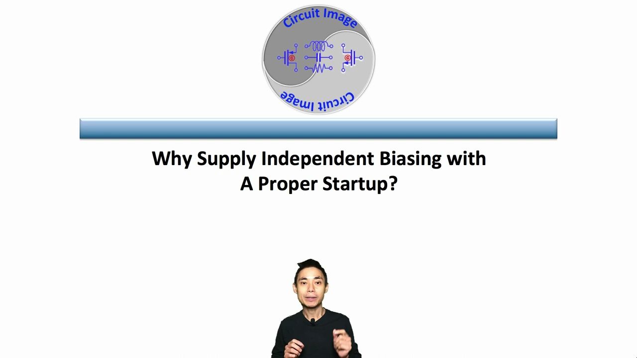 why supply independent biasing with a proper startup?