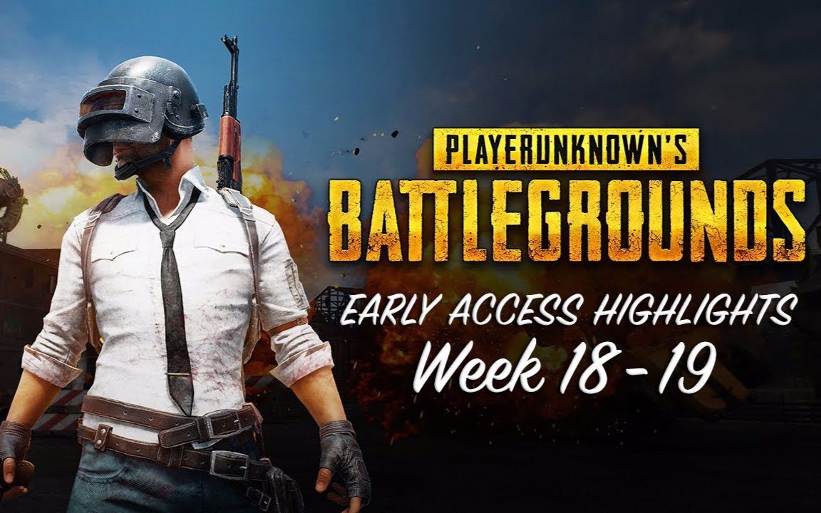 绝地求生:大逃杀 - 吃鸡周度精彩汇总 18-19周