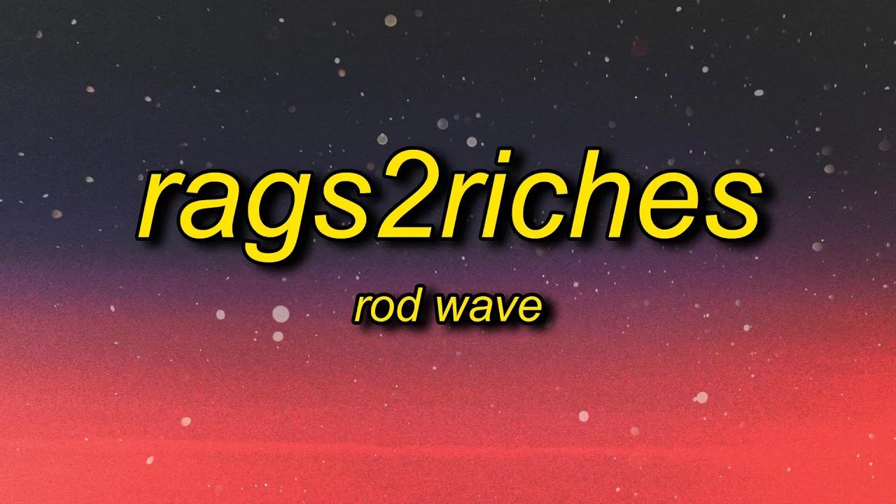 [图]3734Rod Wave - Rags2Riches (Lyrics) ft. ATR SonSon | cause that type of s don't