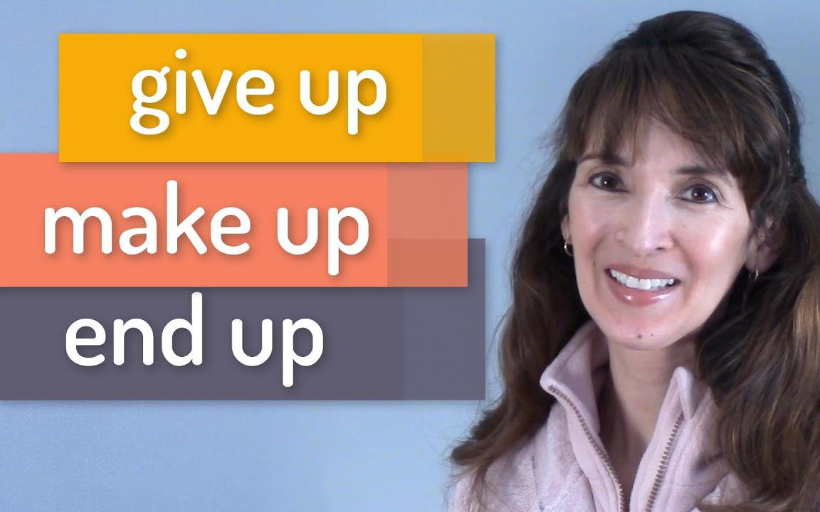 【最常用的动词短语】“Give Up”, “Make Up”, “End Up”哔哩哔哩bilibili