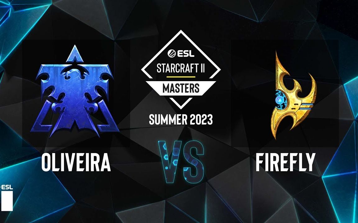 【ESL英文解说翻译】Oliveira VS Firefly 5月7日ESL2023夏季赛瑞士轮哔哩哔哩bilibili星际争霸2