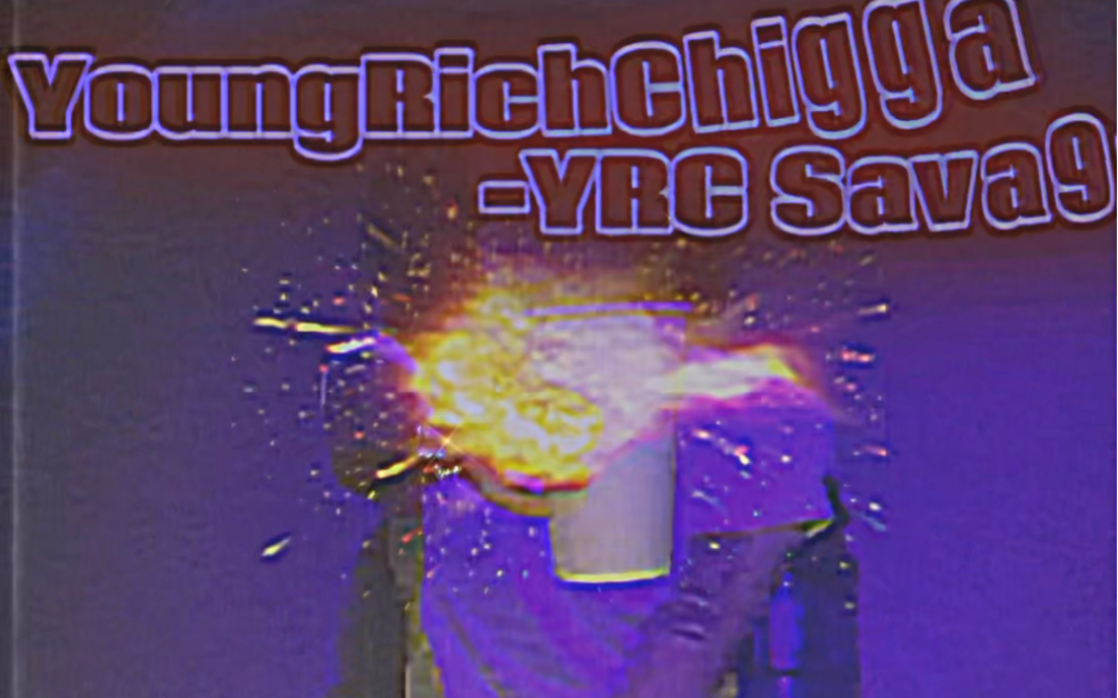 安徽说唱 YRC real Trap shit 《YoungRichChigga》(未发布)YRC Sava9e哔哩哔哩bilibili