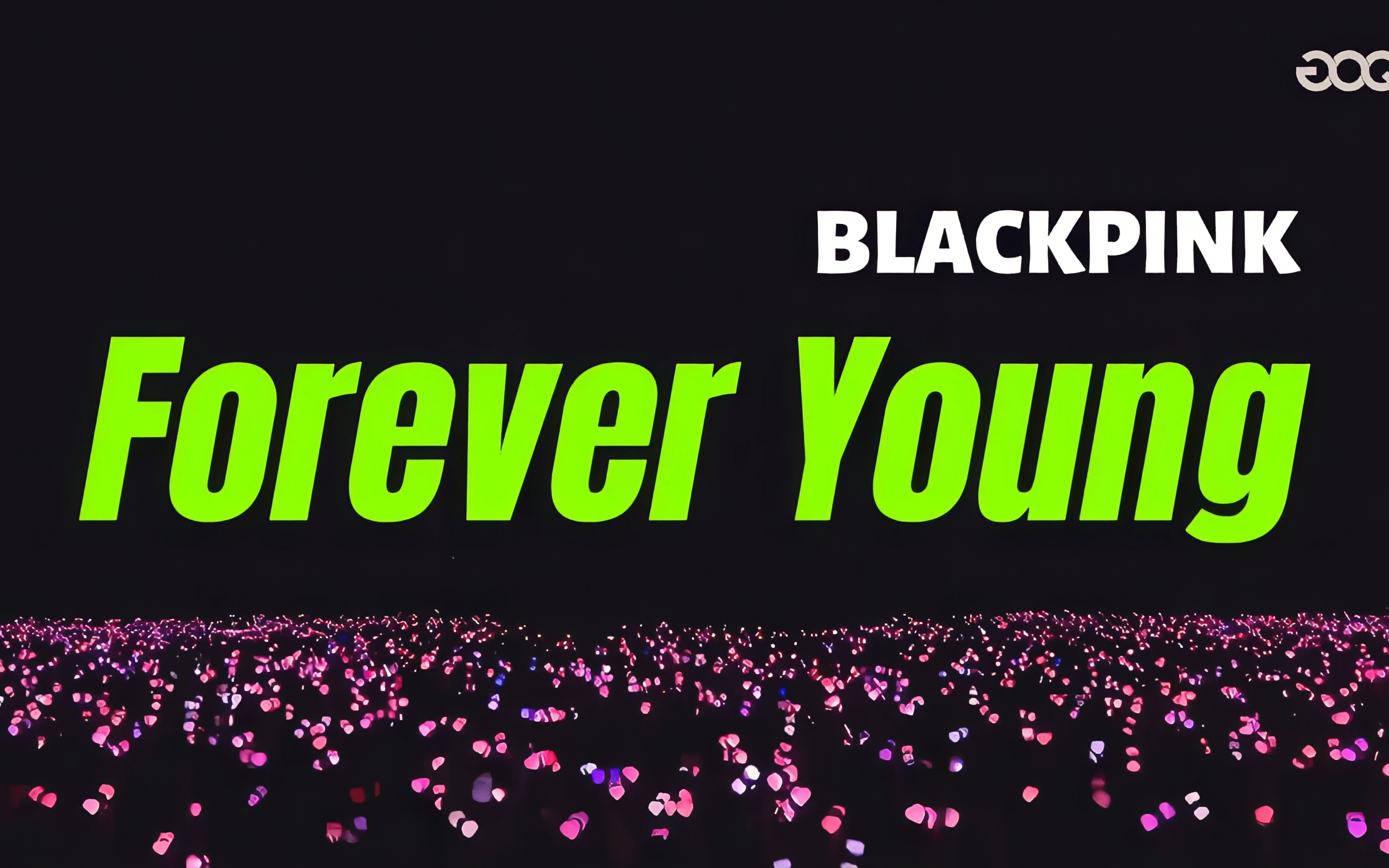 [图]【4K】顶级画质 BLACKPINK - Forever Young (20230409)