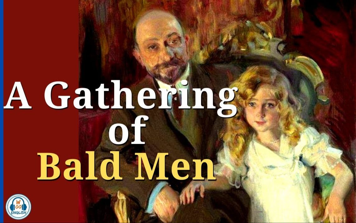 [图]带字幕听故事学英语🍁 A Gathering of Bald Men