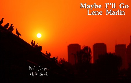 [图]天籁般的浅唱 越听越喜欢《Maybe I'll Go》