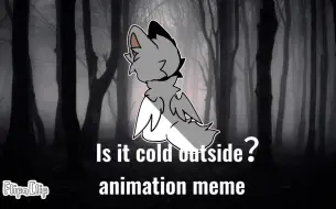 Download Video: 【微负能/摸鱼向】Is it cold outside? animation meme