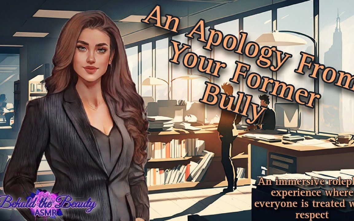 An Apology From Your Former Bully [Roleplay] [CEO Appreciates You]哔哩哔哩bilibili