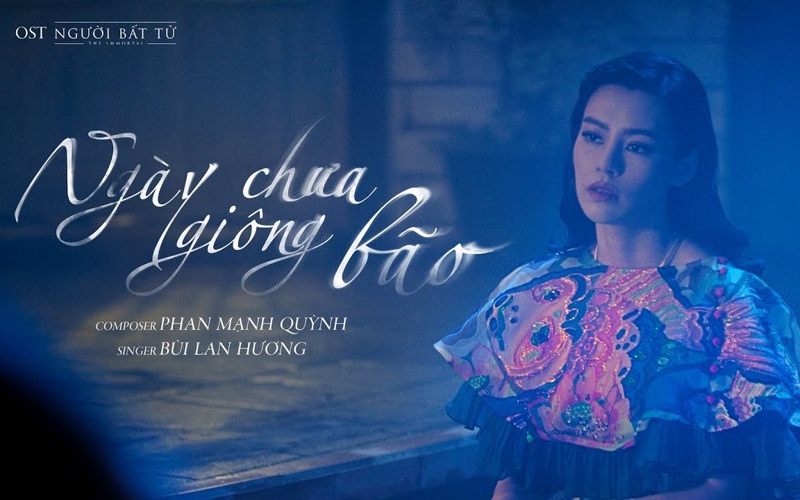 [图]越南歌曲 Ngày Chưa Giông Bão (OST 不朽的人类) - Bùi Lan Hương [ Official MV ]