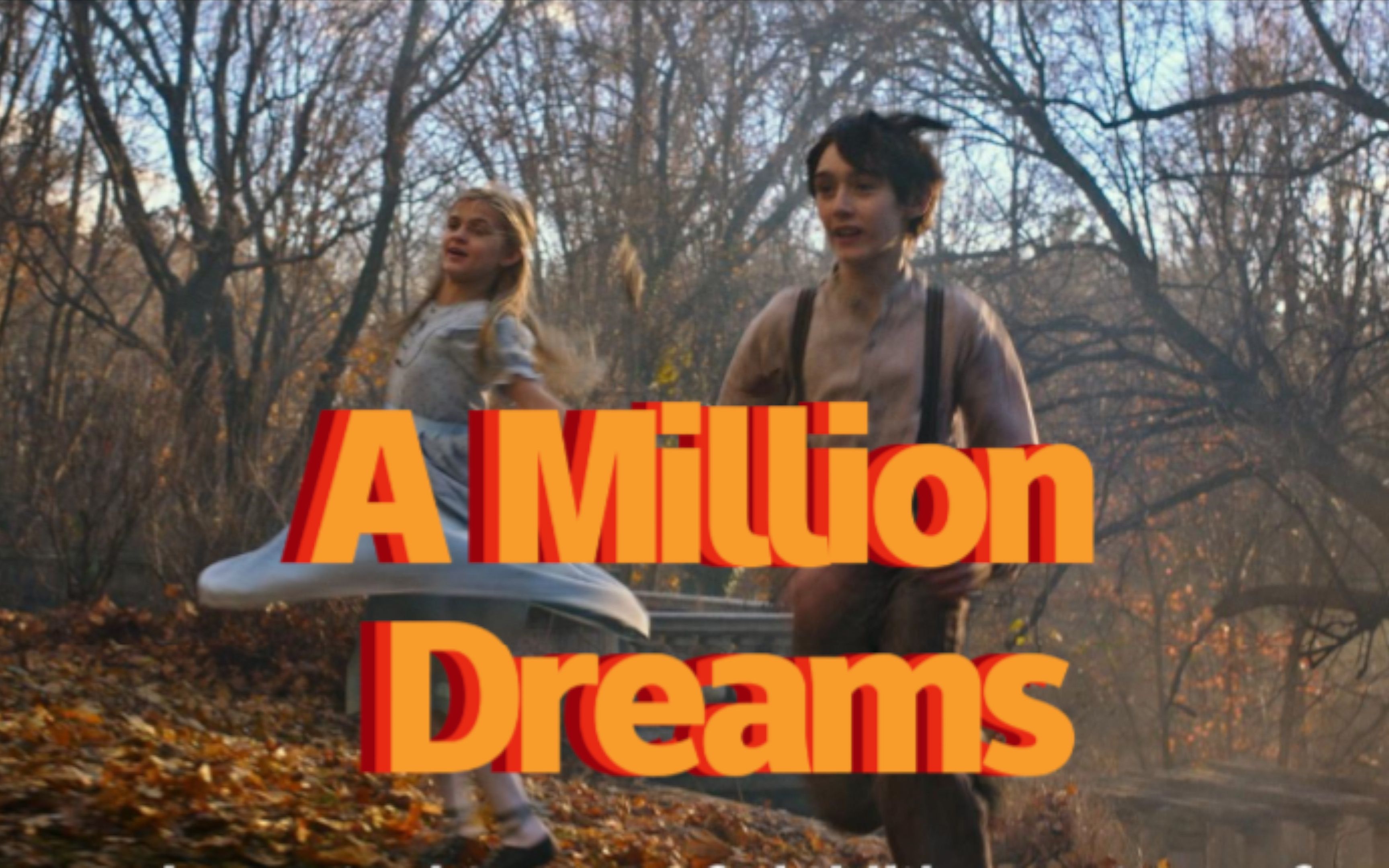 [图][4k纯英文]A Million Dreams幕后·/马戏之王